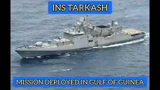 INS Tarkash :  2nd Talwar-class frigate in anti-piracy deployment in Gulf of Guinea #indiannavy