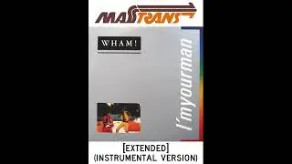 WHAM! - I'm your man [EXTENDED] (INSTRUMENTAL VERSION)