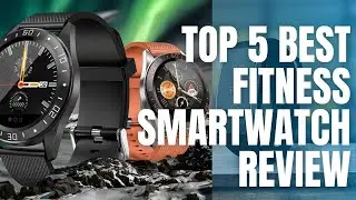 Top 5 Best Fitness Smartwatch Review
