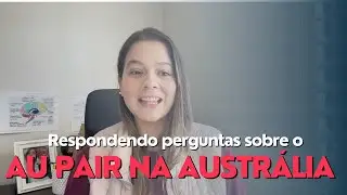 Respondendo perguntas sobre au pair na Austrália | Qual o melhor visto para ir para a Austrália?