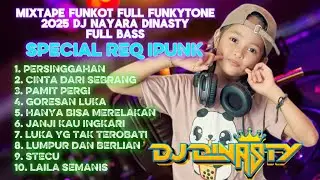 MIXTAPE NEW VERSION 2025 | COVER FUNKOT | FULL FUNKYTONE | SPECIAL REQ IPUNK | BY DJ NAYARA DINASTY