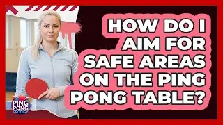 How Do I Aim For Safe Areas On The Ping Pong Table?