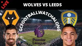 WOLVES VS LEEDS | PREMIER LEAGUE | 20/21 | LIVE FOOTBALL WATCHALONG
