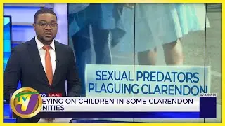 Men Preying on Children in Some Clarendon Communities | TVJ News