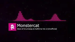 Monstercat - Best of Drumstep & Halftime Vol. 2 (Unofficial)