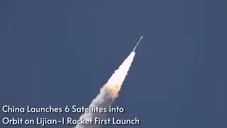 China launches 6 satellites on Lijian-1 rocket first launch