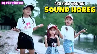 AKU SUKA NONTON SOUND HOREG // DJ FYP TIKTOK // DeDeG RATU ft Aa' ANGGUN ft Aa' SYAFA