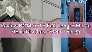 Review KOMCOTE Full Length Mirror 48x14 Inches - Over The Door Hanging Mirror for Bedroom, Living Ro