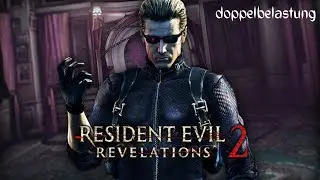 Raidmode - Reihe IX - Missionen 3- 4 -  Resident Evil Revelations 2