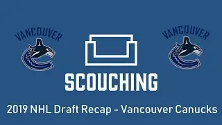 The Vancouver Canucks 2019 NHL Draft Recap