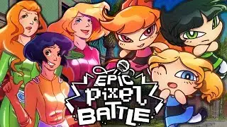 Supers Nanas VS Totally Spies - EPIC PIXEL BATTLE [EPB SAISON 3]