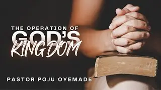 The Operations of the Kingdom of God