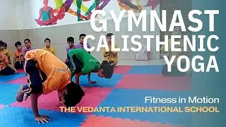 Strength, Flexibility & Focus | Gymnastics, Yoga & Calisthenics Performance | The Vedanta School