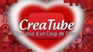 Creatube - Bien plus qu'un Coup de Coeur