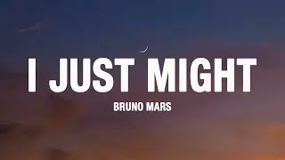 Bruno Mars - I Just Might (Lyrics)