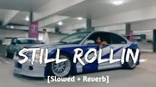Still Rollin (Slowed+Reverb) | SHUBH | Bass - Boosted