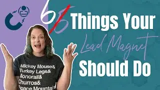 6 Things Your Lead Magnet Should Do || Tips For Creating A Valuable Lead Magnet