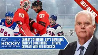 Canada&rsquo;s Strength, USA&rsquo;s Challenge, Sweden&rsquo;s Goaltending &mdash; Olympic coverage with Ken Hitchcock