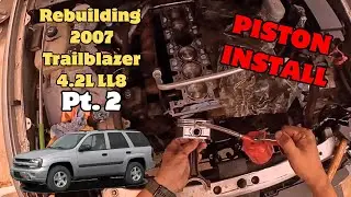 Переборка двигателя 4.2L LL8 на автомобиле Trailblazer 2007 года выпуска. Часть 2 - Установка поршня.
