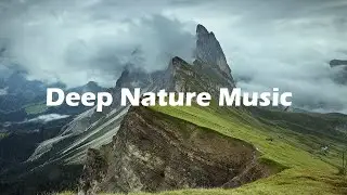 Deep Nature Music - Thoughtful Music