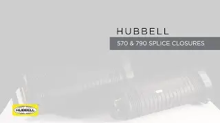 Hubbell Power Systems&reg; - 570 & 790 Splice Closures