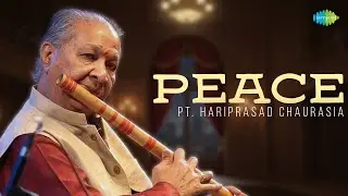 Peace | Music Of The Himalayas | Pt. Hariprasad Chaurasia | Indian Classical Flute Music