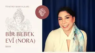 Tiyatro Makyajları #8: Bir Bebek Evi (Nora) - Nora