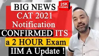 BIG NEWS CAT 2021 Notification - CONFIRMED ITS a 2 HOUR Exam .. IIM A Update !