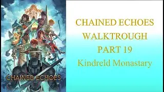 Chained Echoes Let's Play! No Commentary Ep19 - Kindreld Monastary's