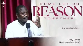 COME LET US REASON TOGETHER || BR. BONNIE M