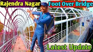 Rajendra Nagar Foot Over Bridge || Latest Work Update