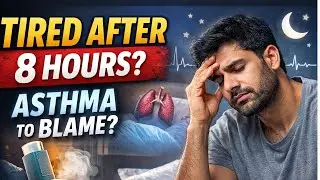 Waking Up Tired with Asthma Even After 8 Hours of Sleep? Here&rsquo;s Why