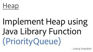 Heap - 2: Implement Heap using Java Library Function (PriorityQueue)