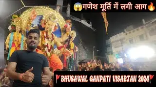BHUSAWAL GANPATI VISARJAN 2024 🚩|  BHUSAWAL GANPATI VISARJAN