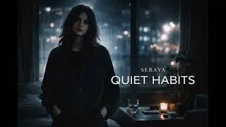 Seraya – Quiet Habits
