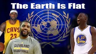 The NBA and The Flat Earth Movement /Lebron James / Draymond Green /Kyrie Irving