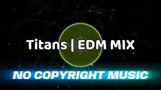 Titans | EDM MIX | NCS | ULN MUSIC HUB