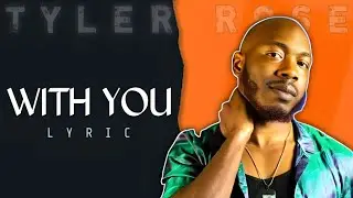 Tyler Rose | With You | Lyrics video