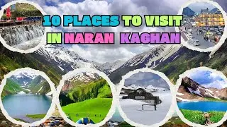 Top 10 Places to Visit in Naran Kaghan | Best Places Northern Areas | Tourism Information! ✈️ |