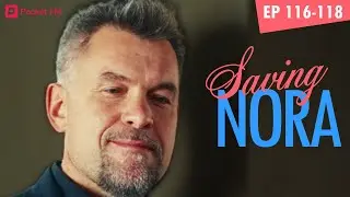 Saving Nora | Ep 116-118 | My billionaire boyfriend finds out that he fathered my daughter years ago