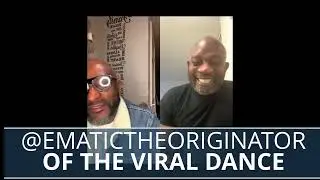 INVENTOR OF THE VIRAL DANCE THE EMATIC 