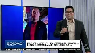 Pol&iacute;cia de AL investiga se traficante 'Nem Catenga' morreu em megaopera&ccedil;&atilde;o no RJ - 30/10/2025