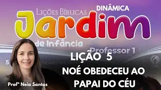 Lição 5 Jardim de Infância: NOÉ OBEDECEU AO PAPAI DO CÉU - EBD 1  Trimestre 2026