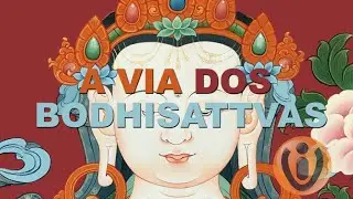 A VIA DOS BODHISATTVAS