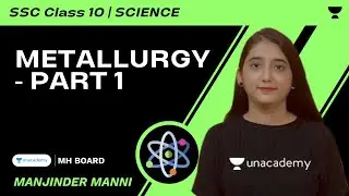 Metallurgy - Part 1 | SSC Class 10 | Science | Manjinder Manni