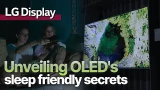 What makes LG Display&rsquo;s OLED so sleep friendly?