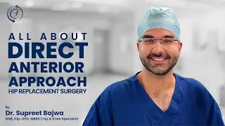 DAA Hip Replacement technique (New 3D) for faster recovery | Cost, incision, Anaesthesia | Dr. Bajwa