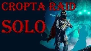 Destiny Cropta Raid SOLO