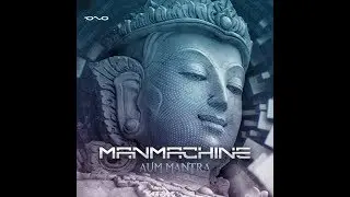 Manmachine &ndash; Aum Mantra [Full EP]ᴴᴰ