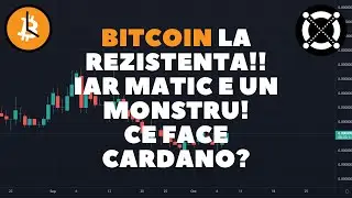 Bitcoin la rezistenta!! Iar Matic e un monstru! Ce face Cardano??